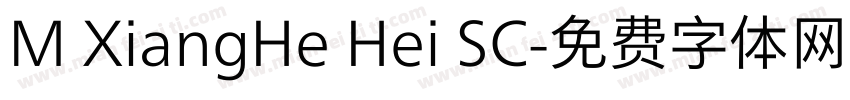 M XiangHe Hei SC字体转换
